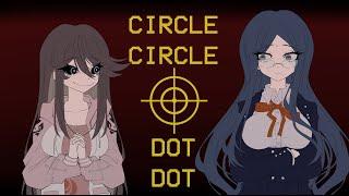 Circle Circle Dot Dot | Animation Meme [Danganronpa v3 OC x Canon]