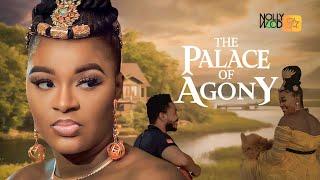 The Palace Of AGONY | This Movie Is BASED On A True Life Experience - African Movies