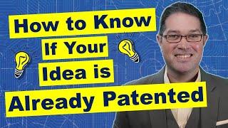 How to Know if My Idea is Already Patented?
