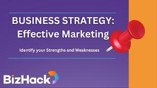  BUSINESS STRATEGY: Effective Marketing ( Identify your Strengths and Weaknesses) | LBS System