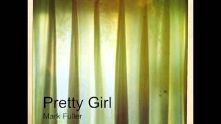 Pretty Girl - Mark Fuller