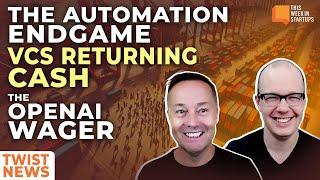 The Automation Endgame, VCs Returning Cash, and the OpenAI Wager | E2019