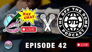 HAT CHAT LIVE W/ OFF THE DOME PODCAST! Episode 42