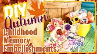 DIY Autumn Nostalgic Embellishment Clusters ~ Vintage Childhood Memories Series