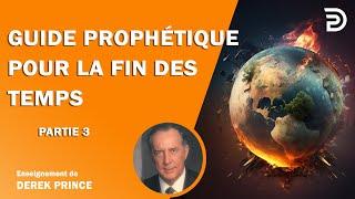 Guide prophétique pour la fin des temps - Partie 3 - Derek Prince