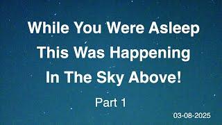 So much activity happening in the sky while you were asleep & Chat (Part 1)