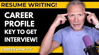 The Career Profile is the Most Important Part of Your Resume | How to Write One That Wins