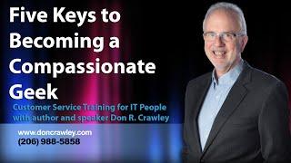 Five Keys to Success as a Compassionate Geek: Customer Service Training