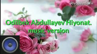 Odilbek Abdullayev -- Hiyonat 2018   music version