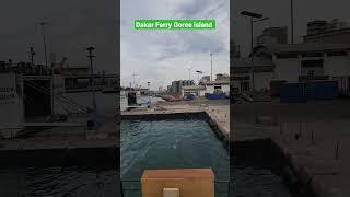 Dakar Ferry Goree Island | Shorts | youtubeshorts |