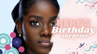 KEKE'S BIRTHDAY SURPRISE  **She didn't expect this**