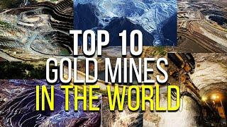 Top 10 Gold Mines In The World