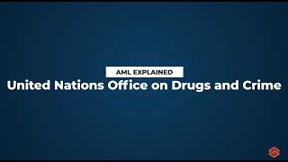 United Nations Office on Drugs and Crime (UNODC) l AML Explained #33