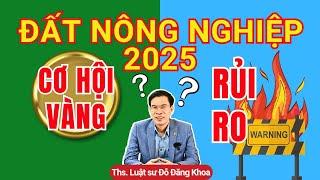 2025 Đất nông nghiệp Cơ hội vàng hay rủi ro?