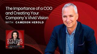 The Importance of a COO and Creating Your Company's Vivid Vision with Cameron Herold