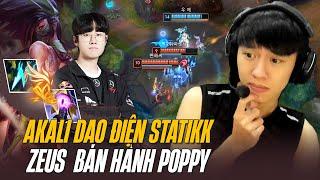 ZEUS SHOW TAY TO CÙNG AKALI DAO ĐIỆN STATIKK ĐI TOP BÁN HÀNH POPPY