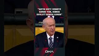 Devlet Bahçeli: Artık KKTC demeye gerek yok, Kıbrıs Devleti demek gerek