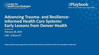 Advancing Trauma- and Resilience-Informed Health Care Systems: Early Lessons from Denver Health
