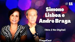 SIMONE LISBOA & ANDRÉ BRAGA - TiagoCast # 11