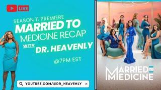 MARRIED TO MEDICINE SEASON 11 EPISODE 1 LIVE RECAP WITH DR. HEAVENLY