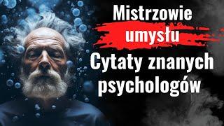 Cytaty wielkich psychologów, psychiatrów i psychoterapeutów. Jung, Freud, Hellinger, De Mello i inni