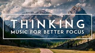 Think Better And Improve Focus - Ambient Music For Studying, Concentration, Work And Meditation