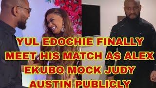 YUL EDOCHIE FINALLY MEET HIS MATCH AS ALEX EKUBO MOCK JUDY AUSTIN PUBLICLY