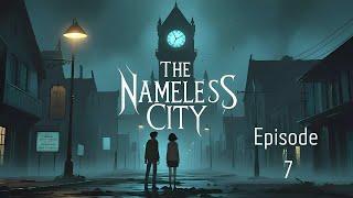  The Nameless City - Episode 7: The Room Without Doors ️