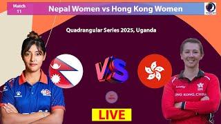 NEPAL WOMEN VS HONG KONG CHINA WOMEN LIVE | QUADRANGULAR WT20I 2025 UGANDA | Match 11