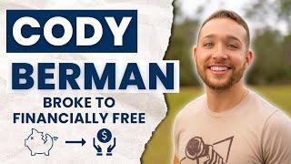 From Broke to Financially Free at 25 Years Old - Cody Berman’s Story | #podcast #financialfreedom