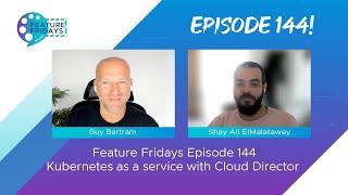 Feature Friday Episode 144 - Kubernetes as a Service with Cloud Director