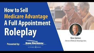 How to Sell Medicare Advantage: A Full Appointment Roleplay