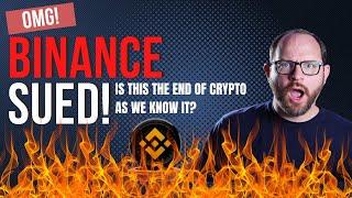 Binance Sued! Is this the end of crypto as we know it? Kind of! Here's why!