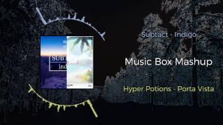 Subtact - Indigo VS Hyper Potions - Porta Vista ~ [Music Box Mashup]