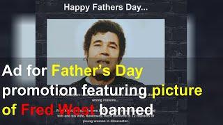 Ad for Father’s Day promotion featuring picture of Fred West banned