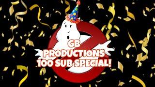 GB PRODUCTIONS 100 SUB SPECIAL!