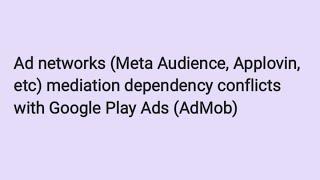 Fixing Ad Network Mediation Conflicts with Google Play Ads (AdMob) in Android Apps