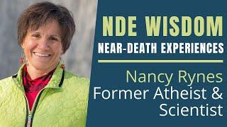 Near-Death Experience Wisdom- Former Atheist and Scientist Nancy Rynes