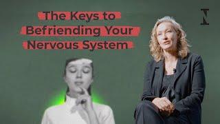 The Keys to Befriending Your Nervous System