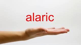 How to Pronounce alaric - American English