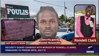 SECURITY GUARD CHARGED WITH MURDER OF RONDELL CLARKE,REMANDED TO PRISON UNTIL JULY 15,2025
