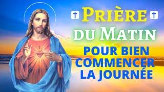 Prière DU MATIN pour BIEN COMMENCER la JOURNÉE - Prière PUISSANTE du Matin Catholique Chrétienne