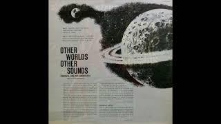 1958年  Esquivel And His Orchestra  –  「Other Worlds Other Sounds  」专辑  (12首)