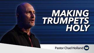 Making Trumpets Holy | Message by Chad Holland