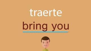 Cómo se dice traerte en inglés