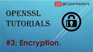 OpenSSL Tutorial Video-3 | Encryption using OpenSSL