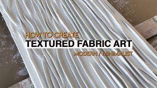 How to create textured fabric art | Modern and Minimalist