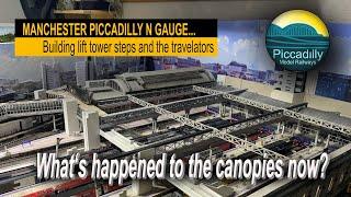 MANCHESTER PICCADILLY N GAUGE, Building steps & a travelator – WHAT’S HAPPENED TO THE CANOPIES NOW?