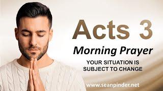 Your Situation is SUBJECT to CHANGE - Morning Prayer | Pastor Sean Pinder