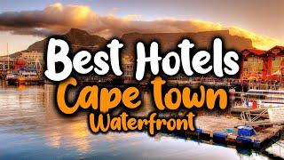 Best Hotels In Cape Town Waterfront - For Families, Couples, Work Trips, Luxury & Budget